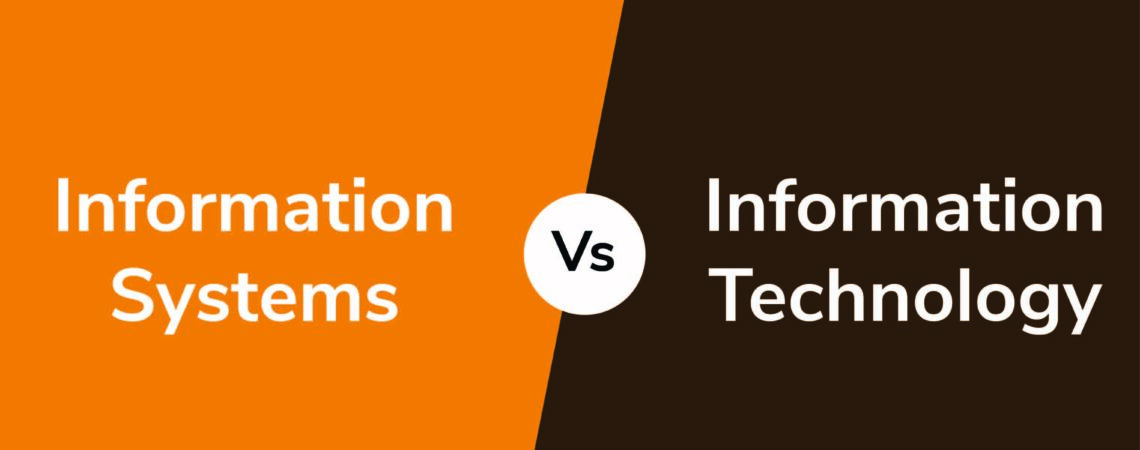 Information Systems Vs Information Technology