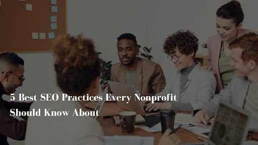 SEO Practices Every Nonprofit Should Know About