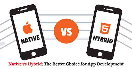 Native vs Hybrid: The Better Choice for App Development