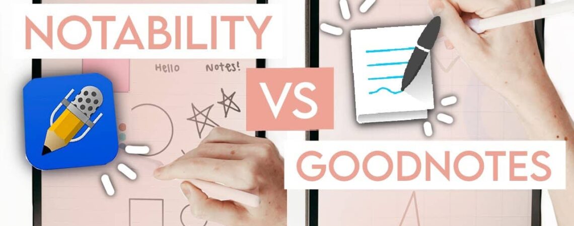 Notability vs Goodnotes- The Ultimate Comparison between 2 Note-Taking App